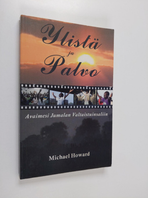 Michael Howard : Ylistä ja palvo - Avaimesi Jumalan valta...