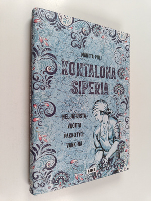 Martta Piili : Kohtalona Siperia - neljätoista vuotta pak...