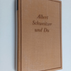 Waldemar Augustiny : Albert Schweitzer und du (signeeratt... - pikkukuva 1