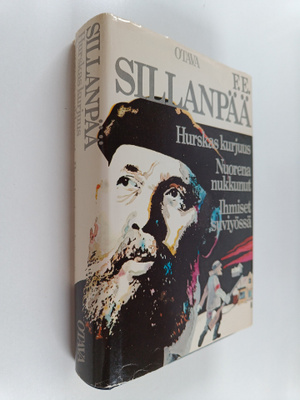 F. E. Sillanpää : Hurskas kurjuus ; Nuorena nukkunut ; Ih...