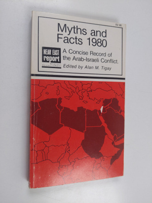 Myths and facts 1980 : a concise record of the Arab-Israe...