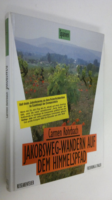 Carmen Rohrbach : Jakobsweg - Wandern auf dem Himmelspfad