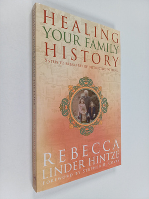 Rebecca Linder Hintze : Healing Your Family History - 5 S...