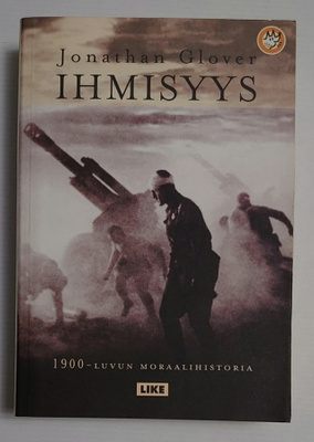 Jonathan Glover - Ihmisyys, 1900-luvun moraalihistoria