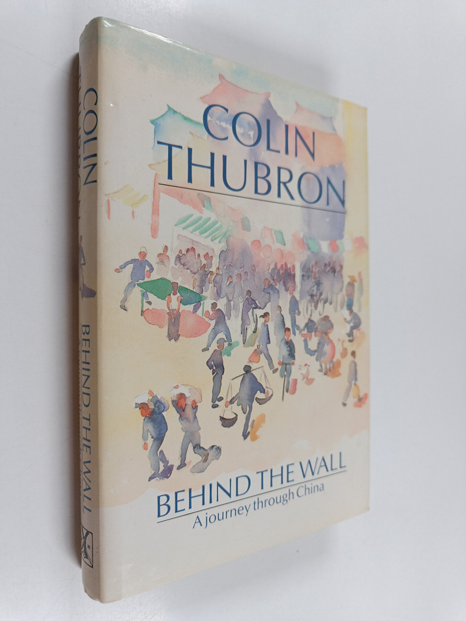 Colin Thubron : Behind the wall : a journey through China