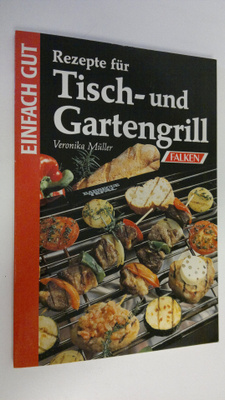 Veronika Muller : Rezepte fur Tisch- und Gartengrill
