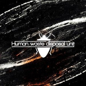 HUMAN WASTE DISPOSAL UNIT: Garage Unleashed the Anger