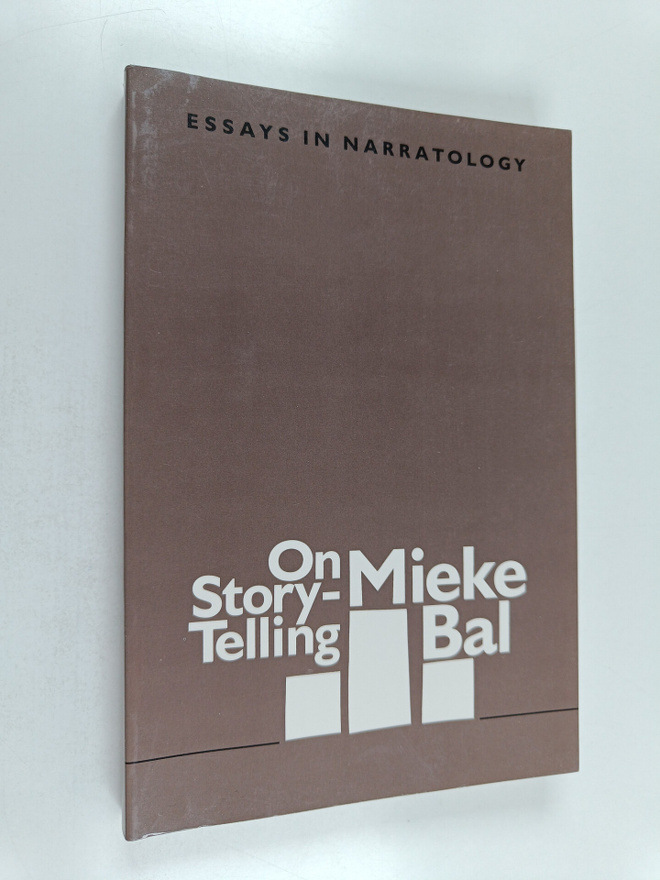 Mieke Bal : On story-telling : essays in narratology