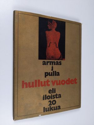 Armas J. Pulla : Hullut vuodet eli iloista 20-lukua