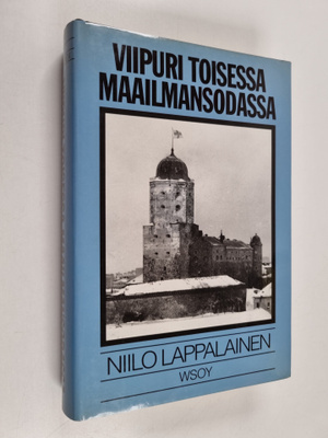 Niilo Lappalainen : Viipuri toisessa maailmansodassa