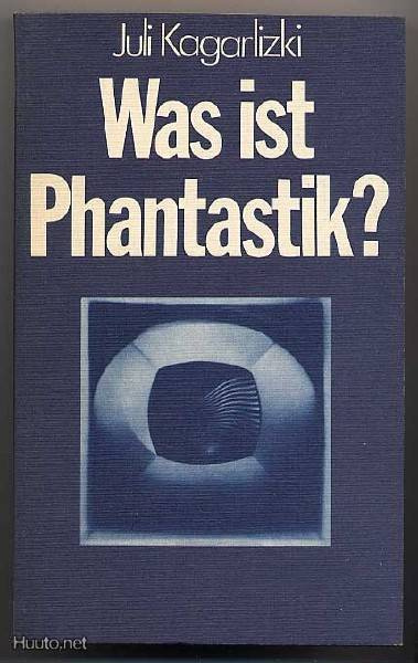 Kagarlizki, Juli: Was ist Phantastik? (1977)