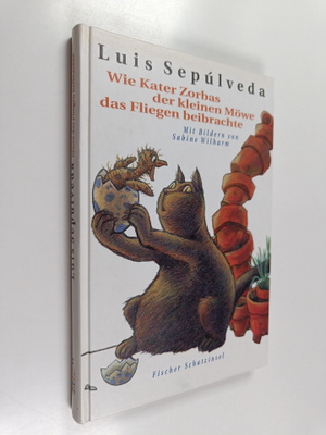 Luis Sepulveda : Wie Kater Zorbas der kleinen Möwe das Fl...