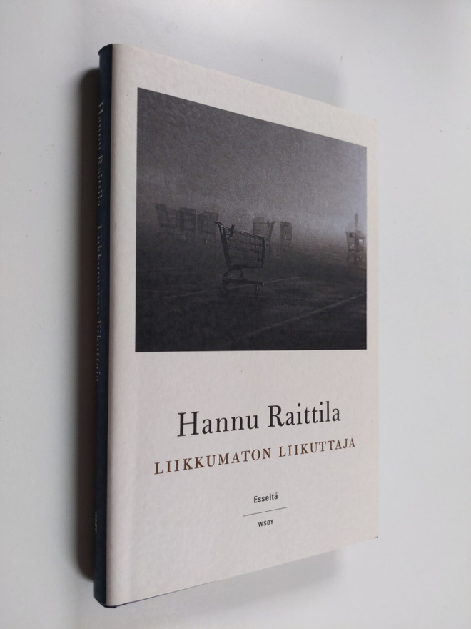 Hannu Raittila : Liikkumaton liikuttaja : esseitä (signee...