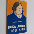 Lennart Pinomaa : Kuka Luther todella oli - pikkukuva 1
