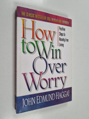 John Edmund Haggai : How to Win Over Worry