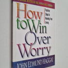 John Edmund Haggai : How to Win Over Worry - pikkukuva 1