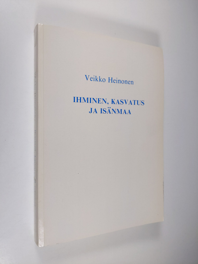 Veikko Heinonen : Ihminen, kasvatus ja isänmaa : puheita ...