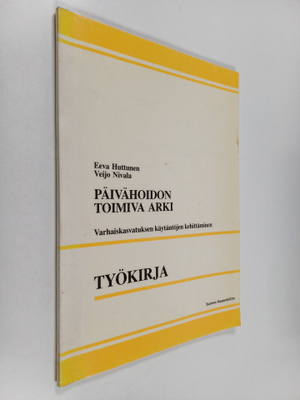 Eeva Huttunen : Päivähoidon toimiva arki : varhaiskasvatu...