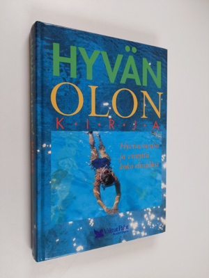 Hyvän olon kirja : hyvinvointia ja vireyttä koko eliniäksi