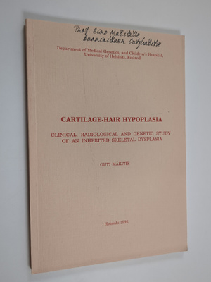 Outi Mäkitie : Cartilage-hair hypoplasia : clinical, radi...