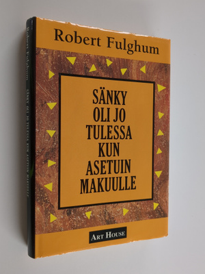 Robert Fulghum : Sänky oli jo tulessa kun asetuin makuulle