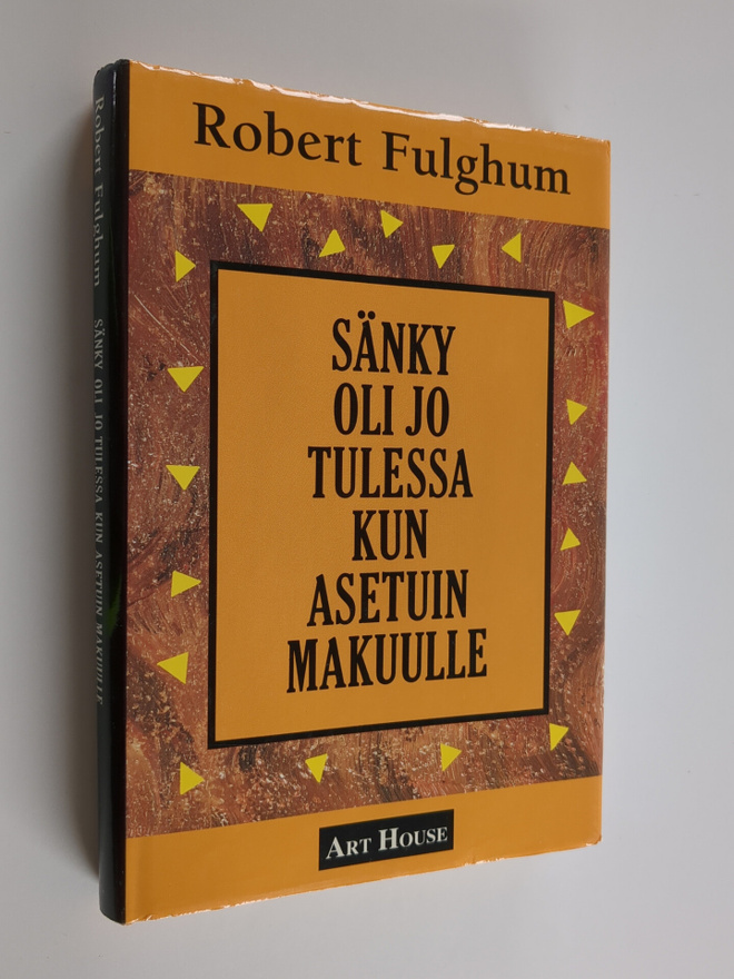 Robert Fulghum : Sänky oli jo tulessa kun asetuin makuulle
