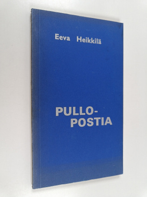 Eeva Heikkilä : Pullopostia : runoja (signeerattu)