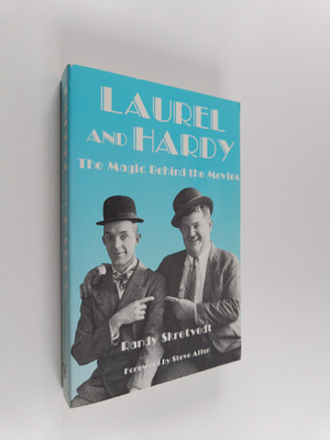 Randy Skretvedt ym. : Laurel and Hardy - The Magic Behind...