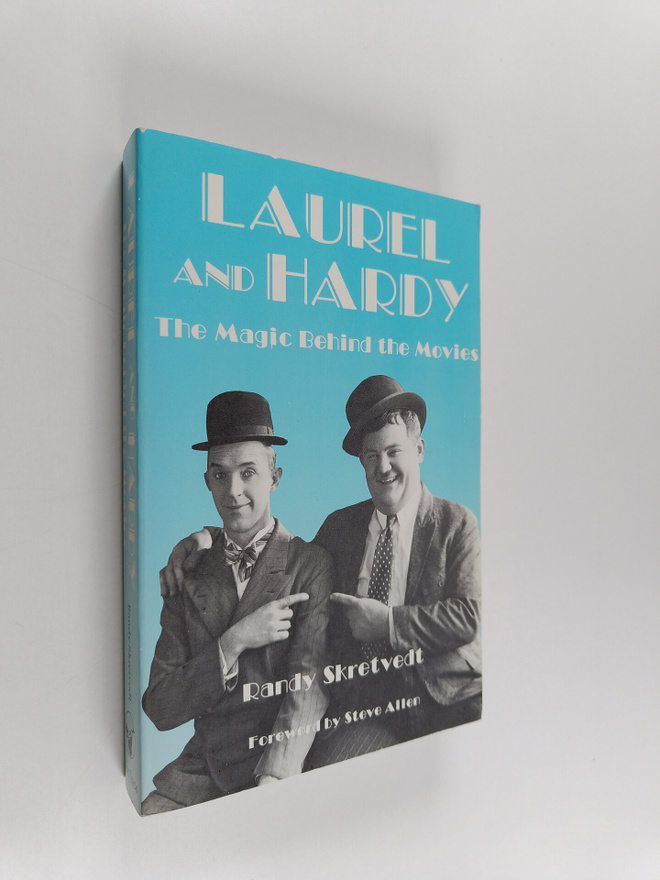 Randy Skretvedt ym. : Laurel and Hardy - The Magic Behind...