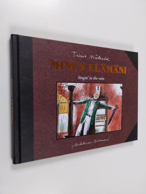 Timo Mäkelä : Minun elämäni : singin' in the rain