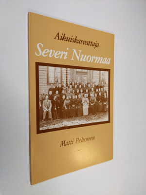 Matti Peltonen : Aikuiskasvattaja Severi Nuormaa