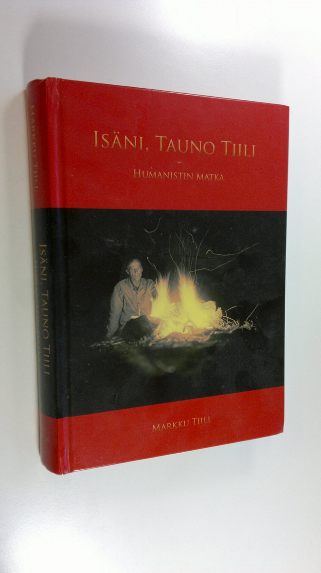 Markku Tiili : Isäni, Tauno Tiili : humanistin matka