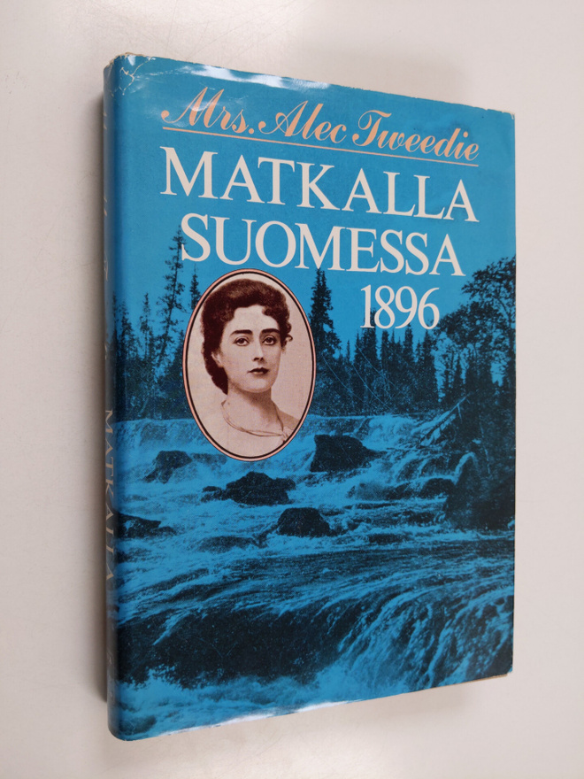 Alec Mrs Tweedie : Matkalla Suomessa 1896