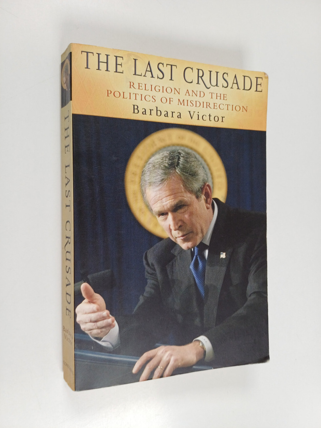Barbara Victor : The last crusade : religion and the poli...
