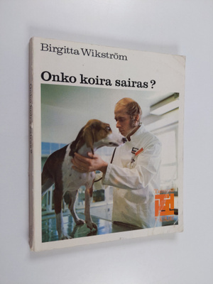 Birgitta Wikström : Onko koira sairas?