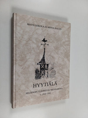 Matti Leikola : Hyytiälä : Helsingin yliopiston metsäasem...