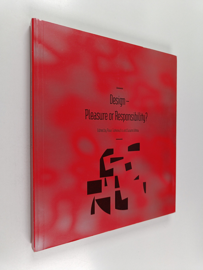 Design - pleasure or responsibility? : selected and edite...