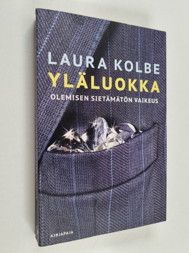 Laura Kolbe : Yläluokka : olemisen sietämätön vaikeus