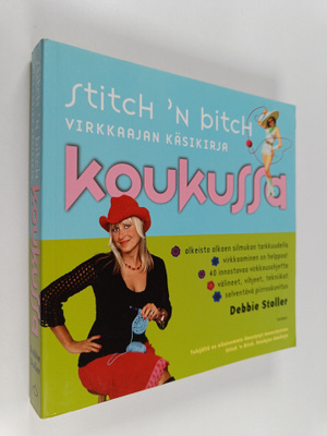 Debbie Stoller : Stitch 'n Bitch - Koukussa : Virkkaajan ...