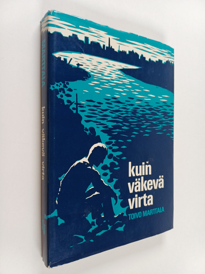 Toivo Marttala : Kuin väkevä virta