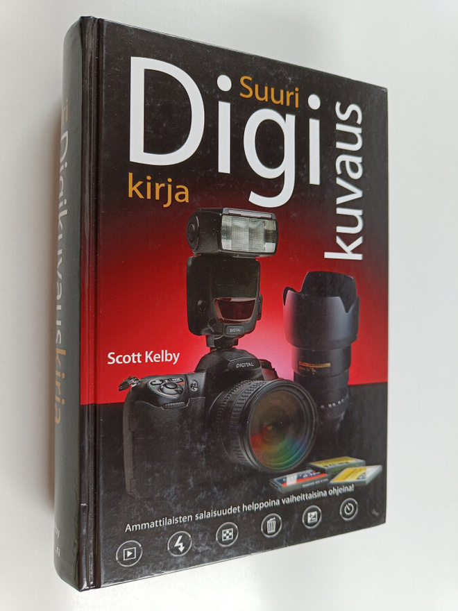 Scott Kelby : Suuri digikuvauskirja : vaiheittaiset ohjee...