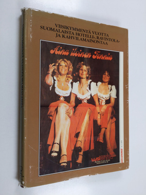 Viisikymmentä vuotta suomalaista hotelli-, ravintola- ja ...