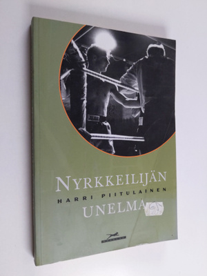 Harri Piitulainen : Nyrkkeilijän unelma