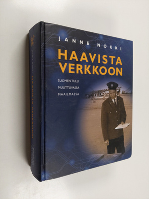 Janne Nokki : Haavista verkkoon : Suomen tulli muuttuvass...