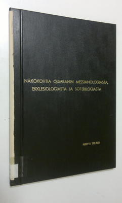 Pertti Telkki : Näkökohtia Qumranin messianologiasta, ekk...