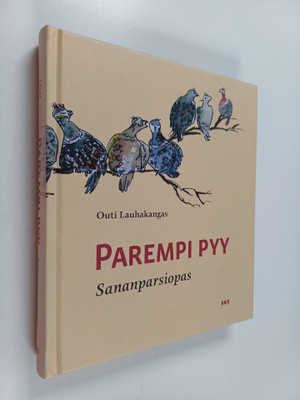 Outi Lauhakangas : Parempi pyy pivossa : Sananparsiopas