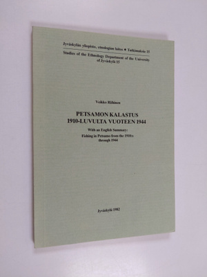 Veikko Riihinen : Petsamon kalastus 1910-luvulta vuoteen ...