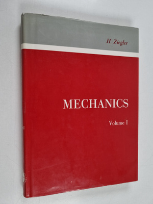 Hans Ziegler : Mechanics Volume 1