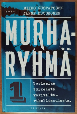 Murharyhmä 1 - Tosiasiaa törkeästä väkivaltarikollisuudesta