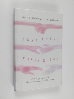 Annina Holmberg ym. : Yksi talvi, kaksi kesää : äitiä ja ...